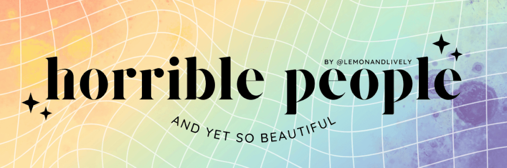 title: "horrible people" subtitle: "and yet so beautiful" byline: "by @lemonandlively" atop a slightly transparent wavy, white grid atop a gradient-like rainbow background (looks more artsy & soft than a hard gradient)